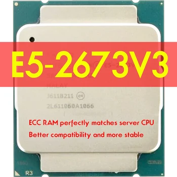 Процесор Xeon E5 2673 V3 2,4 Ghz и 12-ядрен 30M LGA 2011-3 E5 2673V3 cpu X99 DDR4 D4 дънна Платка Платформа за комплект Intel xeon